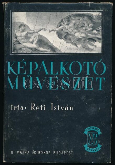 Réti István: Képalkotó művészet. Bp.,1944, Vajna és Bokor, (Globus-ny.) Kiadói kartonált papírkötés, kiadói papír védőborítóban