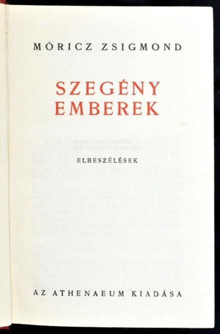 Móricz Zsigmond: Szegény emberek. Móricz Zsigmond művei. Bp.,1939,Athenaeum, 4+196+1 p. Kiadói aranyozott piros egészvászon-kötés, kis kopásnyomokkal, de alapvetően jó állapotban. A szerző, Móricz Zsigmond (1879-1942)
