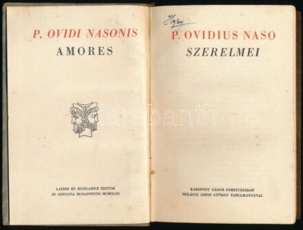 P. Ovidius Naso Szerelmei. P. Ovidi Nasonis Amores. Ford.: Karinthy Gábor. Szilágyi János György tanulmányával. [ Kétnyelvű Klasszikusok.] Bp., 1943., Officina, 201+2 p. Latin és magyar nyelven. Kiadói aranyozott gerincű kartonált