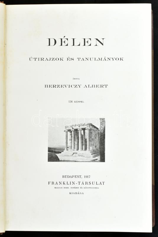 Berzeviczy Albert: Délen útirajzok és tanulmányok. Bp., 1917., Franklin, VIII+346+1 p. Gazdag fekete-fehér képanyaggal illusztrált. Korabeli átkötött félbőr-kötés, a borítón kopásnyomokkal, egy-két lapszélen kis sérülésnyommal.