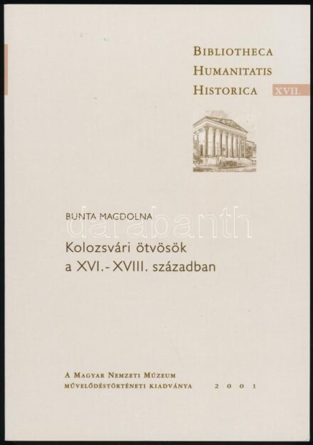 Bunta Magdolna: Kolozsvári ötvösök a XVI.-XVIII. században. A Magyar Nemzeti Múzeum Művelődéstörténeti Kiadványa. Bp., 2001, a Magyar Nemzeti Múzeum kiadása. Megjelent 700 példányban. Fekete-fehér fotókkal illusztrált. Kiadói