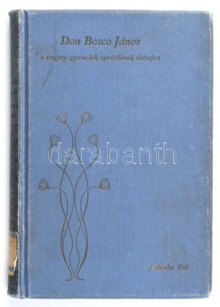Jedlicska Pál: Don Bosco János a szegény gyermekek apostolának életrajza. Bp., 1904. Stephaneum. Volt könyvtári példány. Kiadói aranyozott, kopoptt egészvászon kötésben