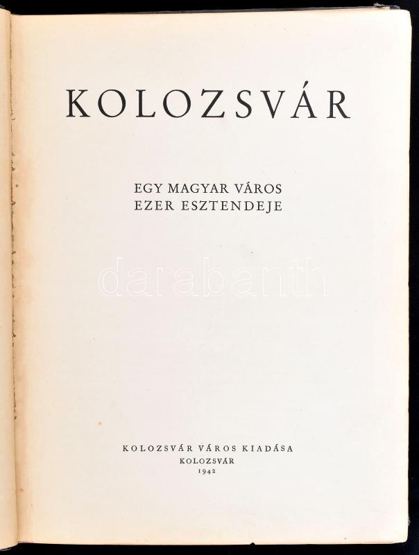 Kolozsvár. Egy magyar város ezer esztendeje. Szerk.: Makkai László és Vásárhelyi Z. Emil. Kolozsvár, 1942, Kolozsvár Város, 162 p. A 99. laptól fekete-fehér képanyaggal. Kiadói aranyozott egészvászon-kötés, kopott, foltos - Image 2