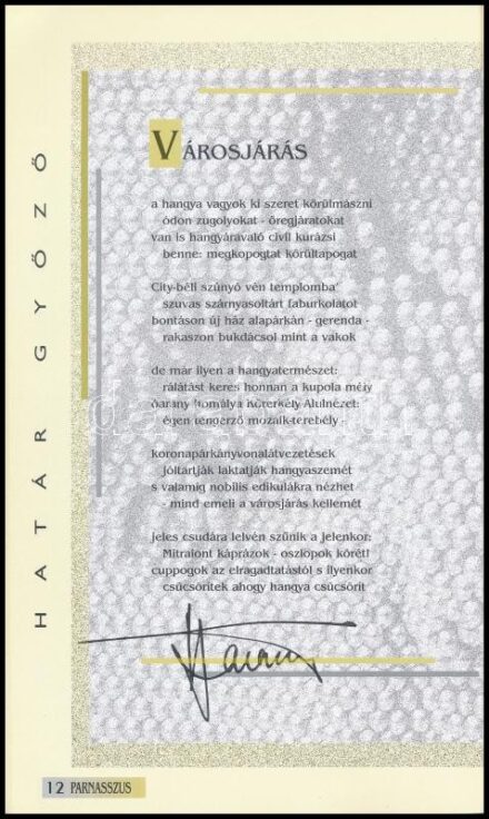 1995 A Parnasszus induló száma I. évf 1. szám számos író aláírásával: Mezey Katalin, Tandori Dezső, Visky András, Nagy Gáspár, Kemény István, Térey János, Szilágyi JÁnos, Mándy Stefánia, Tábor Ádám, Simon Balázs, Géher