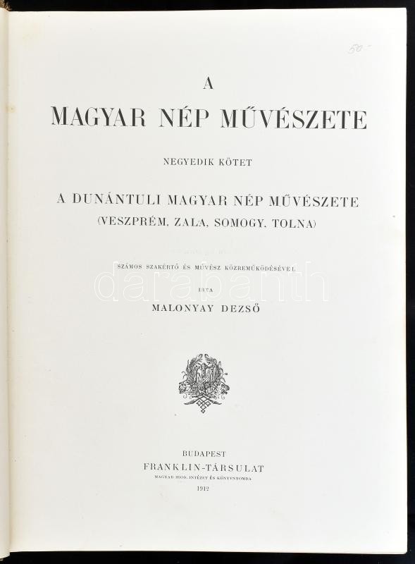 Malonyay Dezső (szerk.): A magyar nép művészete IV. kötet: A dunántúli magyar nép művészete. (Veszprém, Zala, Somogy, Tolna.) Számos szakértő és művész közreműködésével írta - -. Bp., 1912, Franklin. Rendkívül gazdag - Image 2