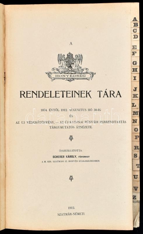 Magyar Királyi Honvédség - Csendőrség - rendeleteinek tára. 1874. évtől 1912. aug. hó 30-ig. Az új véderőtörvény - az új katonai bűnvádi perrendtartás tárgymutatós átnézete. Összeáll.: Scherer Károly főhadnagy, m. kir. - Image 2