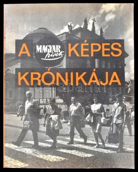 cca 1969 A 'Magyar Hírek' Képes Krónikája. Szerk.: Szántó Miklós. Bp.,én., Magyarok Világszövetsége. Gazdag fekete-fehér képanyaggal illusztrált, benne a kor ismert eseményeivel, embereivel, politikusaival. Kiadói papírkötés, a