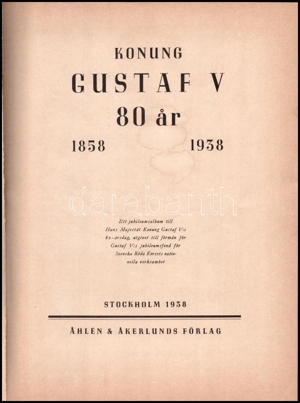 Konung Gustaf V 80 ar. 1858-1938. Stockholm, 1938, Ahlén & Akerlund Förlag. Svéd nyelven. V. Gustav svéd király (1858-1950) 80 éves születésnapjára kiadott könyv. Rendkívül gazdag fekete-fehér képanyaggal illusztrált. Kiadói - Image 2