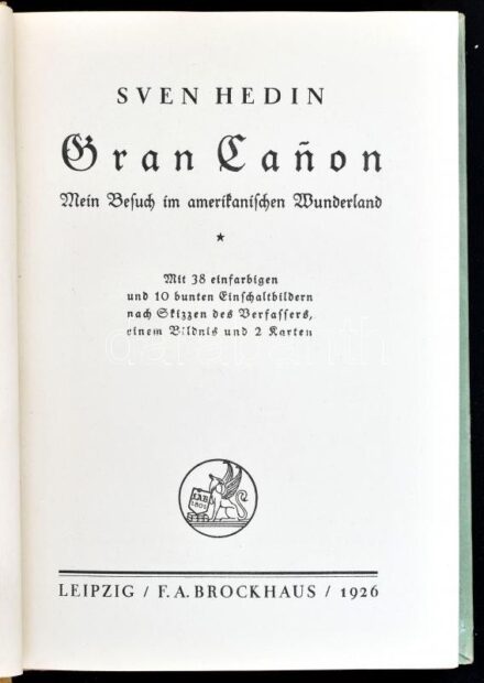 Sven Hedin: Gran Canon. Mein Besuch im amerikanischen Wunderland. Leipzig, 1926., F. A. Brockhaus. Német nyelven. Egészoldalas színes és fekete fehér illusztrációkkal, valamint térkép-melléklettel. Kiadói félvászon-kötésben.