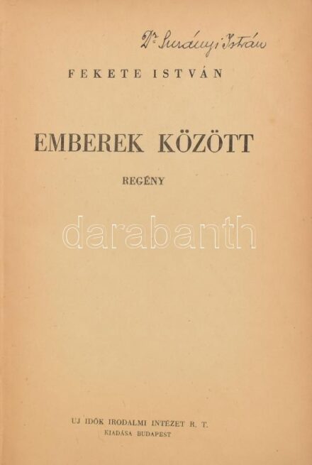 Fekete István: Emberek között. Bp., 1944, Új Idők Irodalmi Intézet. Első kiadás. Kiadói félvászon kötés, kopottas állapotban. sérült fűzéssel