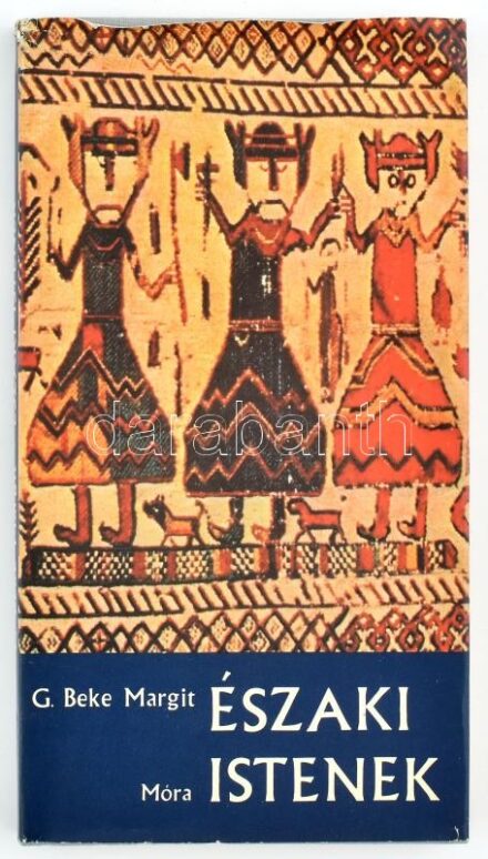 G. Beke Margit: Északi istenek. Bp., 1973. Móra. Kiadói vászonkötésben, papír védőborítóval