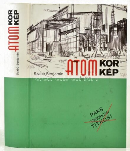 Szabó Benjámin: Atom korkép. Paks. Dedikált! Bp., 2016. Új Palatinus. Kiadói kartonált papírkötésben 778p.