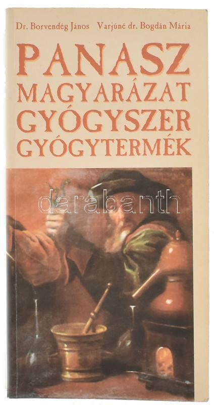 dr. Borvendég János: Varjúné dr. Bogdán MÁria: Panasz magyarázat gyógyszer, gyógytermék Egyik szerző által dedikált! Bp., 2003. Melinda kft. kiadói papírkötésben
