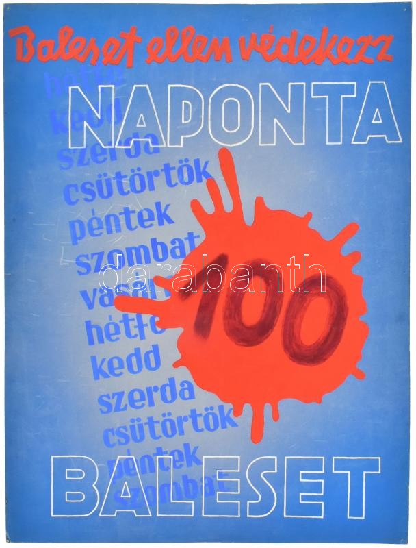 Baleset ellen védekezz! Naponta 100 Baleset. Tempera, karton, jelzés nélkül, feltehetően Börtsök László (?-?) grafikus műve. 1930-40 körül. Plakátterv. Lapszéli kisebb sérülésekkel. 63x47 cm