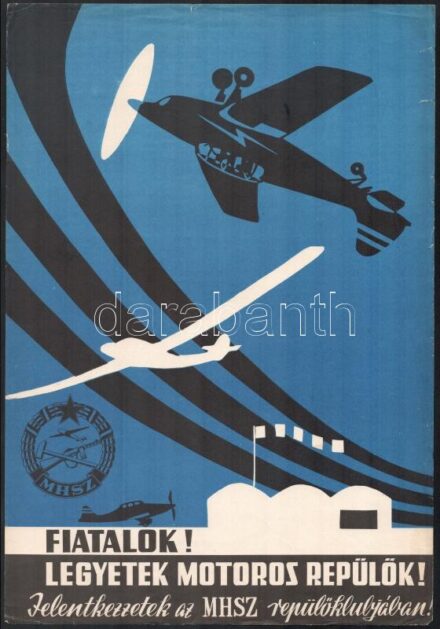 cca 1960 Fiatalok! Legyetek motoros repülők. Jelentkezzetek az MHSZ repülőklubjában!' Plakát, ofszet, papír, jelzés nélkül, lapszéli kseibb szakadásokkal 41x28 cm