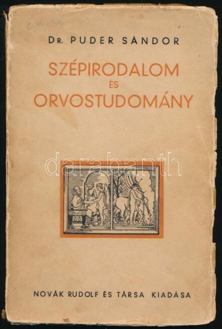 Puder Sándor: Szépirodalom és orvostudomány. Művelődéstörténeti és irodalomtörténeti tanulmány. Győry Tibor előszavával. Bp. (1933), Novák R. és Tsa. 138 l. Kiadói, kissé sérült papírkötésben