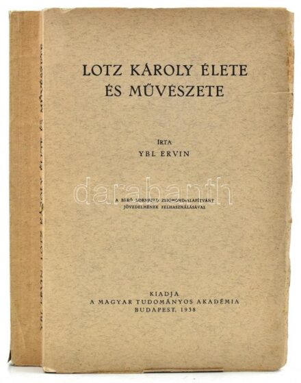 Ybl Ervin: Lotz Károly élete és művészete. Bp., 1938 MTA, Kiadói papírborítékban