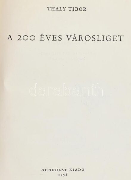 Thaly Tibor: A 200 éves Városliget. Bp.,1958, Gondolat. Fekete-fehér képanyaggal illusztrált. Kiadói félvászon-kötés