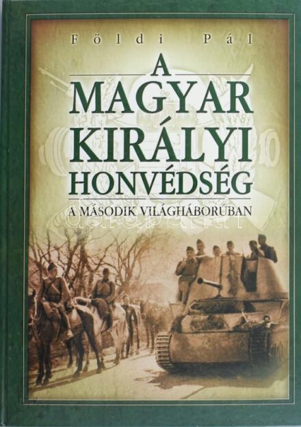 Földi Pál: A Magyar Királyi Honvédség a második világháborúban. Bp., é.n., Anno. Kiadói kartonált papírkötés. Jó állapotban.