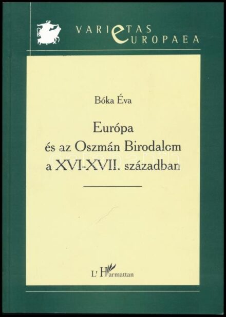 Bóka Éva: Európa és az Oszmán Birodalom a XVI-XVII. században. Az európai egységgondolat politikai eszmetörténetének kezdetei. Bp., 2004, L'Harmattan. Kiadói papírkötés, utolsó néhány oldalon tollas aláhúzásokkal.