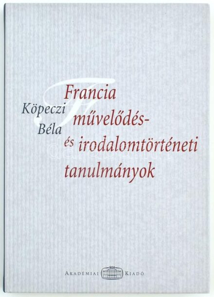 Köpeczi Béla: Francia művelődés- és irodalomtudományi tanulmányok. Bp., 2006, Akadémiai. Kiadói kartonált papírkötés, néhány oldalon felső sarokban gyűrődésekkel.