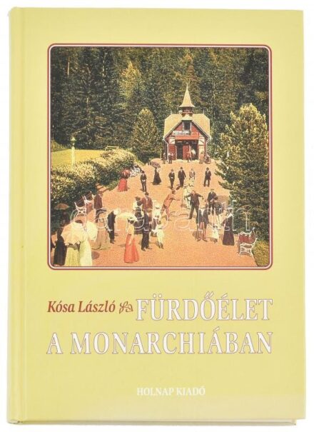Kósa László: Fürdőélet a Monarchiában. Bp., 1999, Holnap. Kiadói kartonált papírkötés.