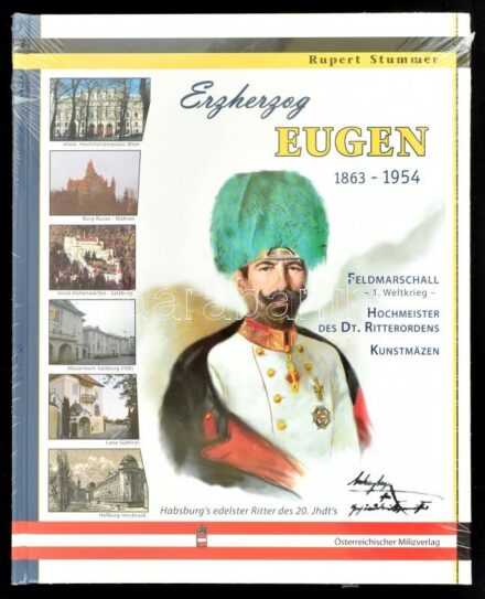 Stummer, Rupert: Erzherzog Eugen 1863-1954. Feldmarschall, Hochmeister des Dt. Ritterordens. Salzburg, 2010, Milizverlag. Német nyelven. Kiadói kartonált papírkötés, zsugorfóliában.