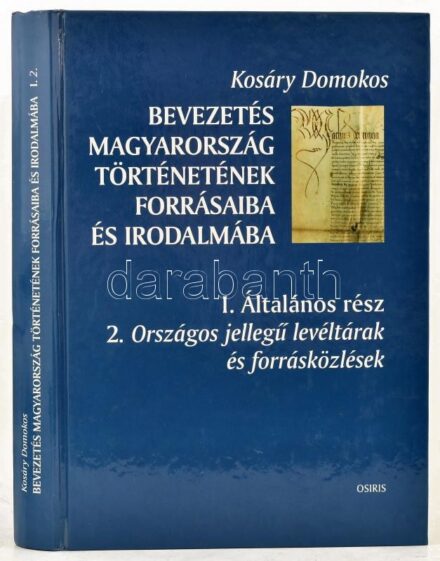 Kosáry Domokos: Bevezetés Magyarország történetének forrásaiba és irodalmába I./2. I. Általános rész - 2. Országos jellegű levéltárak és forrásközlések. Bp., 2003, Osiris. Kiadói kartonált papírkötés.