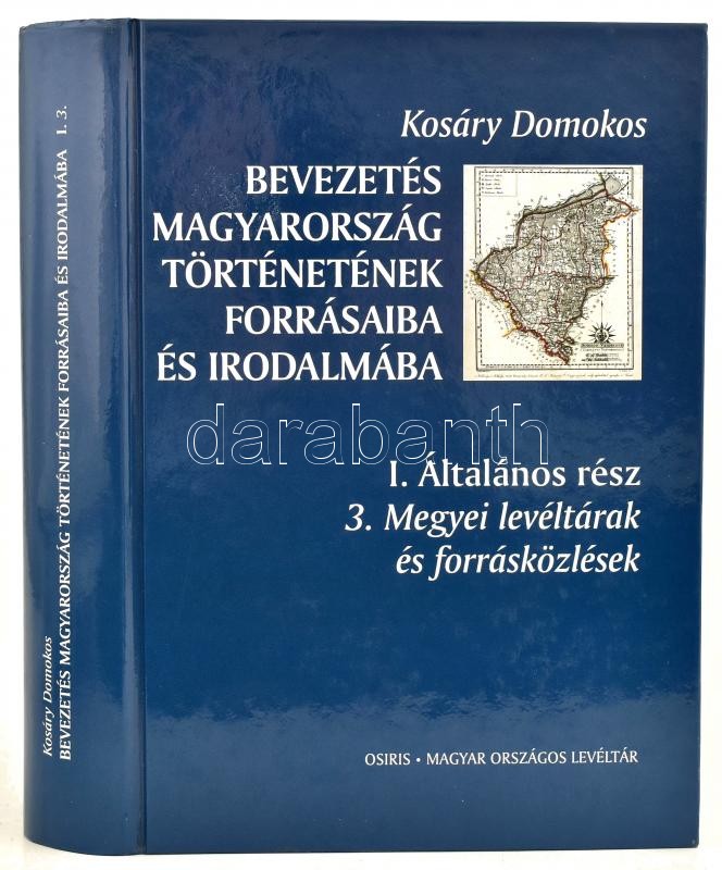 Kosáry Domokos: Bevezetés Magyarország történetének forrásaiba és irodalmába I./2. I. Általános rész - 3. Megyei levéltárak és forrásközlések. Bp., 2008, Osiris - Magyar Országos Levéltár. Kiadói kartonált papírkötés.