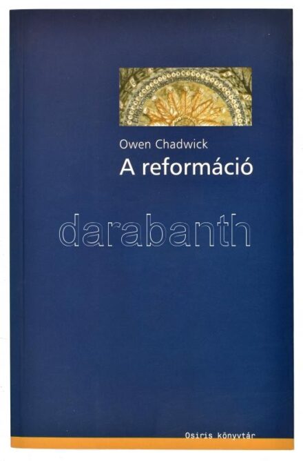 Owen Chadwick: A reformáció. Bp., 2003, Osiris. Kiadói papírkötésben.