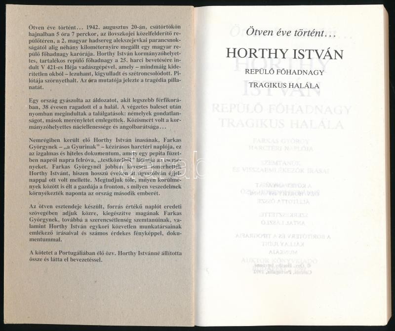 Horthy István repülő főhadnagy tragikus halála. Farkas György harctéri naplója. Szemtanúk és visszaemlékezők írásai. Közreadja és összeáll.: Özv. Horthy Istvánné. Szerk.: Antal László. Bp., 1992, Auktor Fekete-fehér - Image 2