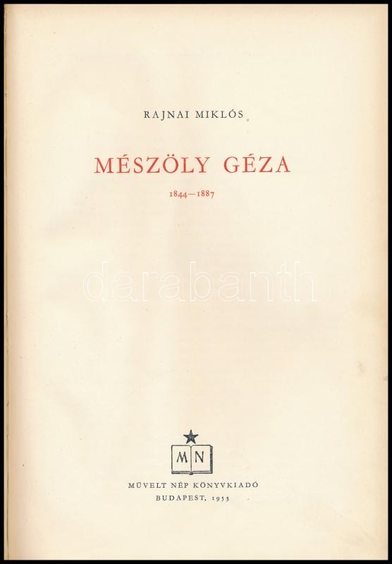 Rajnai Miklós: Mészöly Géza. 1844-1887. Bp., 1953., Művelt Nép. Kiadói kopott félvászon-kötés. Megjelent 3000 példányban. - Image 2