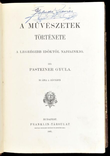 Pasteiner Gyula: A művészetek története. A legrégibb időktől napjainkig. 352 ábra a szövegben. Bp., 1885, Franklin-Társulat. Korabeli kopottas félbőr kötésben, kissé sérült borítóval és előzéklappal, címlapon