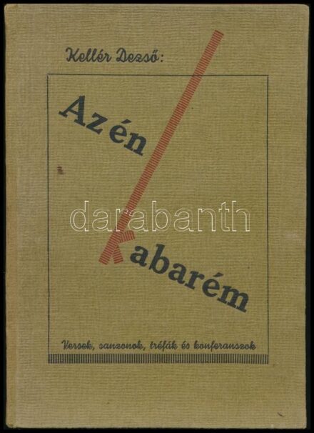 Kellér Dezső: Az én kabarém. (Versek, sanzonok, tréfák, konferanszok.) Kellér Dezső (1905-1986) humorista, író, konferanszié által dedikált és dátumozott! Bp., (1944), Springer Gusztáv, 63 p. Kiadói kartonált papírkötés, kissé