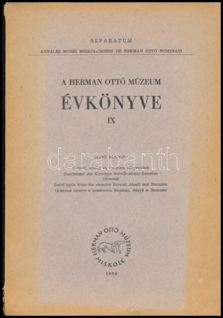 1970 Bodó Sándor: Borsodi, abaúji és zempléni céhpecsétek. Különlenyomat a Herman Ottó Múzeum IX évkönyvéből. Miskolc, 1970, Herman Ottó Múzeum, 190-226 p. Kiadói papírkötés, a gerincen kis szakadással. A szerző, Bodó