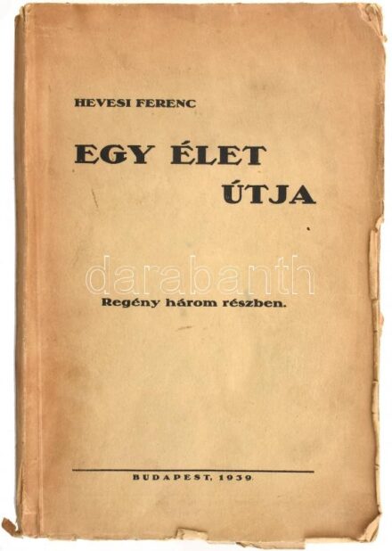 Hevesi Ferenc: Egy élet útja. Reverend Doubleweight változásai. Bp.,1939, szerzői (Gewürcz Ferdinánd könyvnyomda). Kiadói papírkötésben, sérült gerinccel és borítóval, helyenként sérült lapokkal (feltehetően a felvágás során