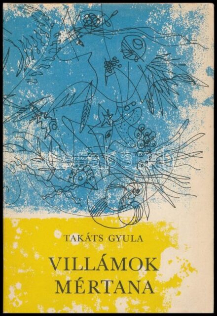 Takáts Gyula: Villámok mértana. Bp., 1968., Szépirodalmi. Első kiadás. Kiadói egészvászon-kötés, kiadói papír védőborítóban, jó állapotban. A szerző, Takáts Gyula (1911-2008) Kossuth-díjas költő, író, által dedikált