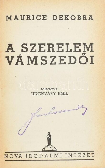 Dekobra, Maurice: A szerelem vámszedői. 1937, Nova Irodalmi Intézet. Kiadói egészvászon kötés, gerincnél sérült, kopottas állapotban.