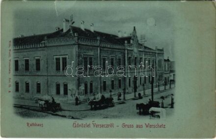 Versec, Werschetz, Vrsac; Rathaus / városháza. Wilh. Wettl kiadása / town hall (b)
