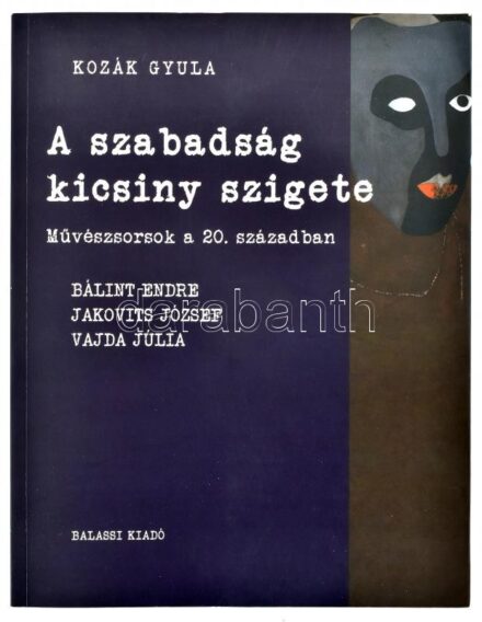 Kozák Gyula: A szabadság kicsiny szigete. Művészsorsok a 20. században. Bálint Endre, Jakovits József, Vajda Júlia. Bp.,2015.,Balassi. Gazdag képanyaggal illusztrált. Kiadói papírkötés.