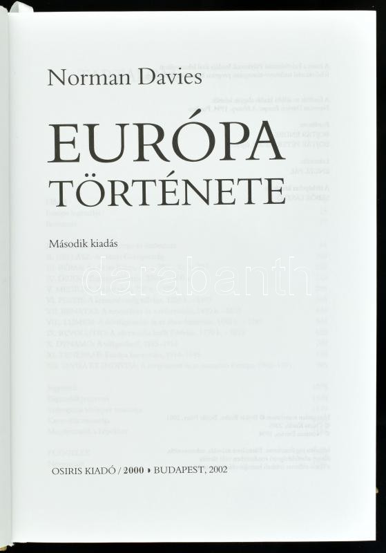 Norman Davies: Európa története. Ford.: Bojtár Endre, Bojtár Péter. Europica Varietas. Bp.,2002., Osiris-2000, 1326 p. Második kiadás. Fekete-fehér képekkel illusztrált. Kiadói kartonált papírkötés, kiadói papír védőborítóban, - Image 2