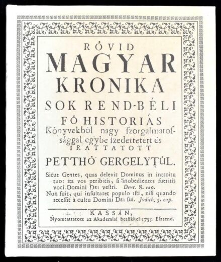 Petthó Gergely: Rövid magyar kronika sok rend-béli fő historiás könyvekből nagy szorgalmatossággal egybe szedettetett és irattatott Petthö Gergelytül. Bp., 1993., Dharma. Az 1753-as kassai kiadás hasonmás kiadása. Kiadói kartonált