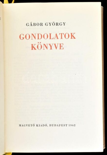 Gábor György: Gondolatok könyve. Bp., 1962., Magvető. Az arcképeket az egykorú eredetiek nyomán Würtz Ádám, az iniciálékat és a záródíszeket Gáll Gyula rajzolta. Kiadói kissé kopott egészbőr-kötés.