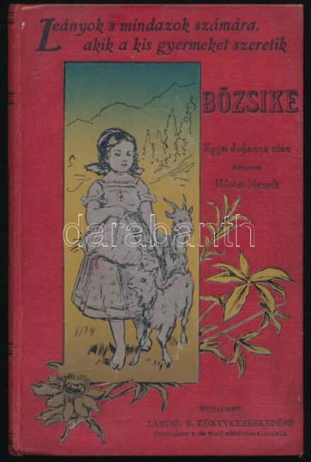 Kőrösi Henrik: Bözsike. Leányok s mindazok számára, akik a kis gyermeket szeretik. Spyri Johanna után átdolgozta: - -. Bp., ,Lampel R. (Wodianer F. és Fiai) Rt., 89+1 p.+ 6 (egészoldalas fekete-fehér képtáblák) t. Kiadói aranyozott,