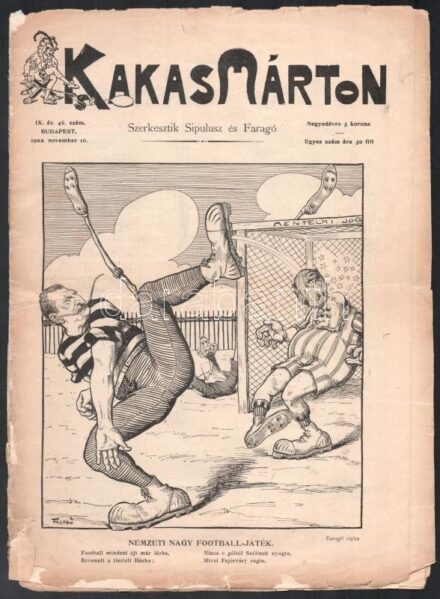 1902 Kakas Márton 1902. november 16., IX. évf. 46 sz. Szerk.: Sipulusz és Faragó. Bp., Budapesti Hírlap, szakadozott, egy lapon és a hátsó borító szöveget nem érintő hiánnyal, sérüléssel, 16 p.