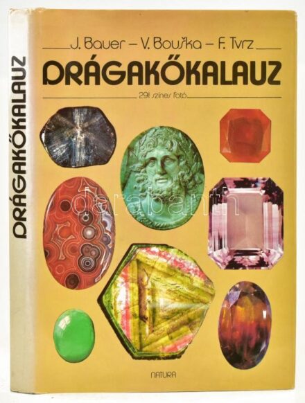 J. Bauer, V. Bouska, F. Tvrz: Drágakőkalauz. Bp., 1989, Natura. Színes képanyaggal illusztrált. Kiadói egészvászon-kötésben, papír védőborítóban