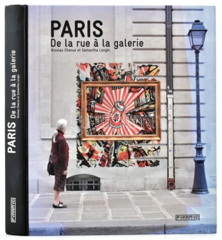 Longhi, Samanta-Chenus, Nicolas: Paris De la rue á la galerie. 2011, Pyramid. Kiadói kartonált kötés, jó állapotban.