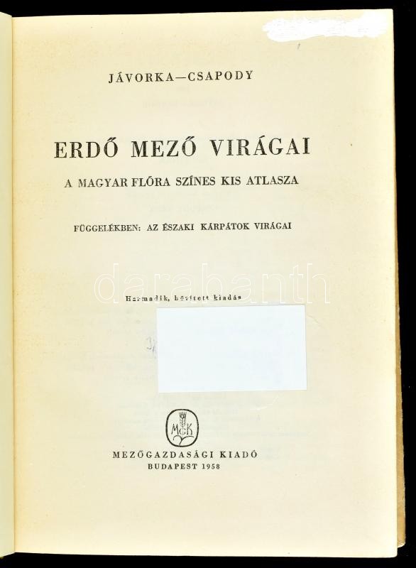 Jávorka Sándor-Csapody Vera: Erdő mező virágai. A magyar flóra színes kis atlasza. Függelék: Az északi-Kárpátok virágai. Bp., 1958, Mezőgazdasági Kiadó, 208 p.+120 (színes és fekete-fehér táblák) t. Harmadik, javított kiadás. - Image 4