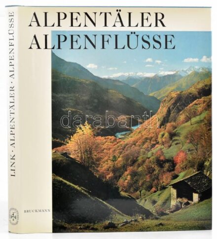 Link, Ulrich: Alpentäler, Alpenflüsse. München, 1967, Bruckmann. Kiadói egészvászon kötés, papír védőborítóval, jó állapotban.