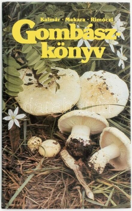 Kalmár Zoltán - Makara György - Rimóczi Imre: Gombászkönyv. Bp., 1989, Natura. Színes fotókkal illusztrált. Kiadói kartonált papírkötésben, a fotóknál több kijáró lappal.
